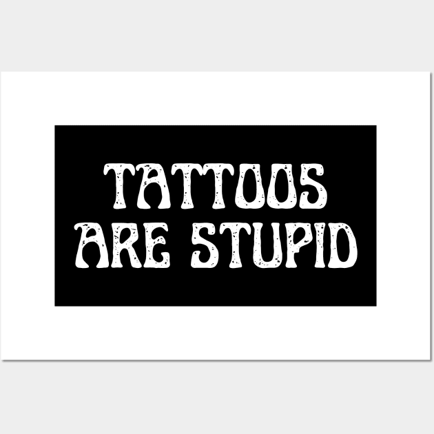 tattoos are stupid Wall Art by retro bloom